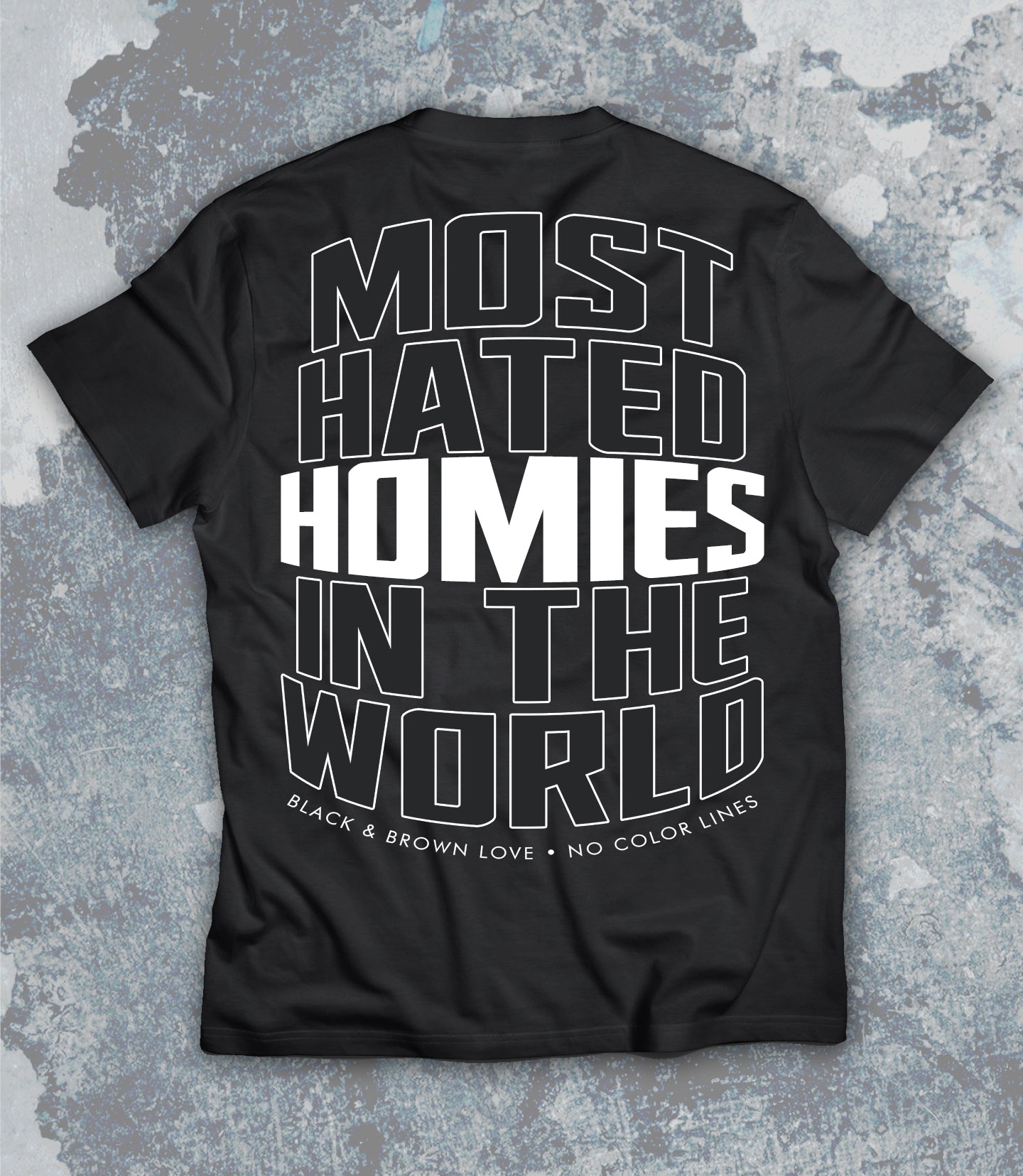 Most Hated Homies Tee / Limited Edition